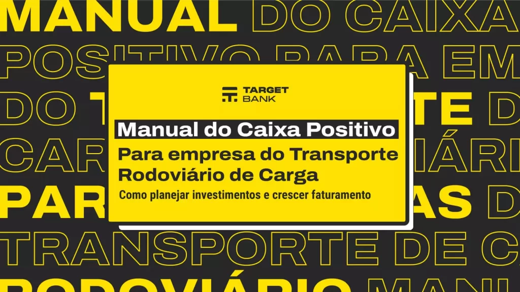 Manual do Caixa Positivo para empresa do Transporte Rodoviário de Carga.
Como planejar investimentos e crescer faturamento.