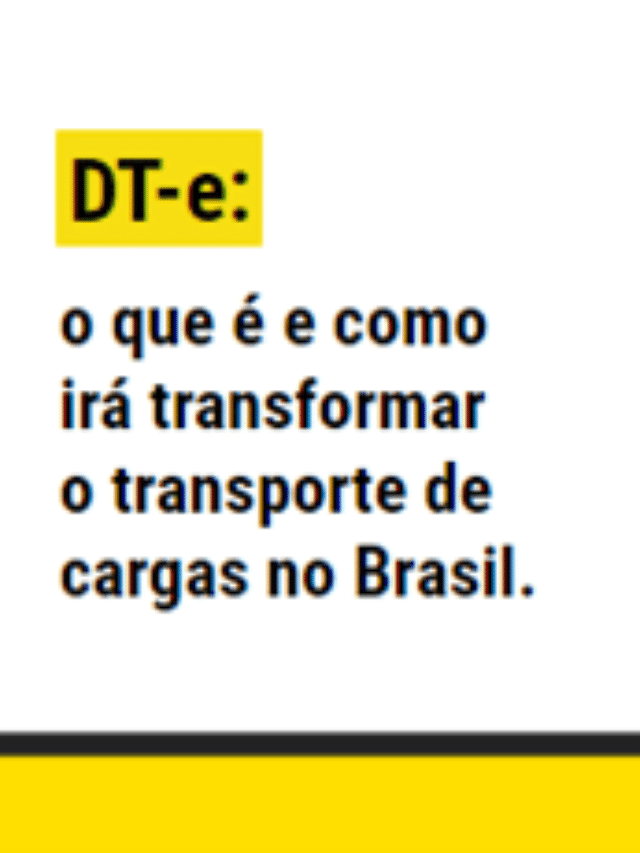 DT-e: o que é e como irá transformar o transporte de cargas no Brasil