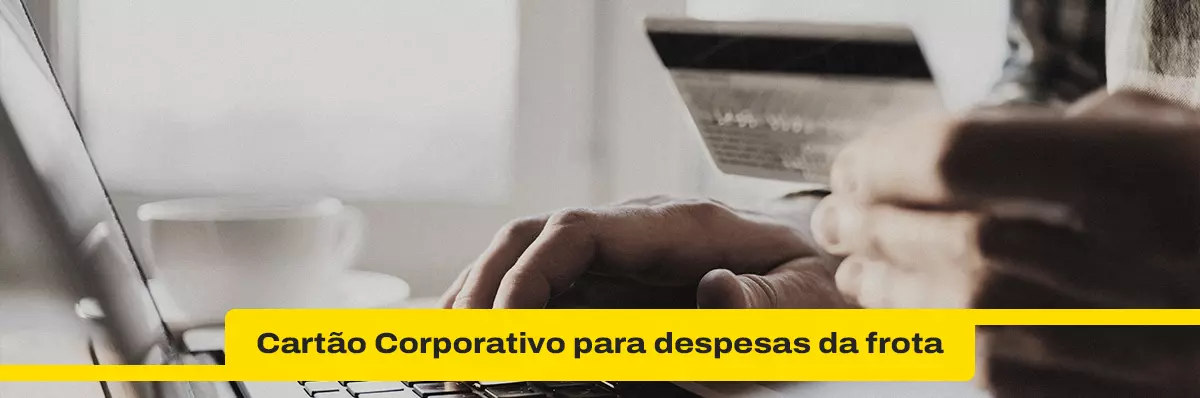 Conheça os benefícios do Cartão Corporativo para despesas da frota 