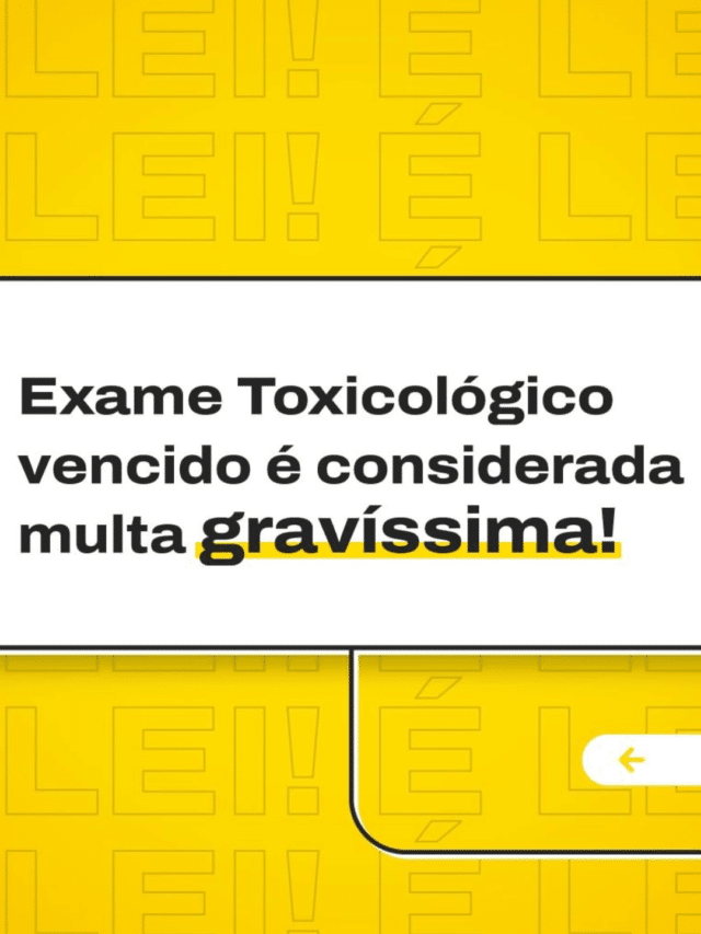 Exame Toxicológico vencido é considerada multa gravíssima!