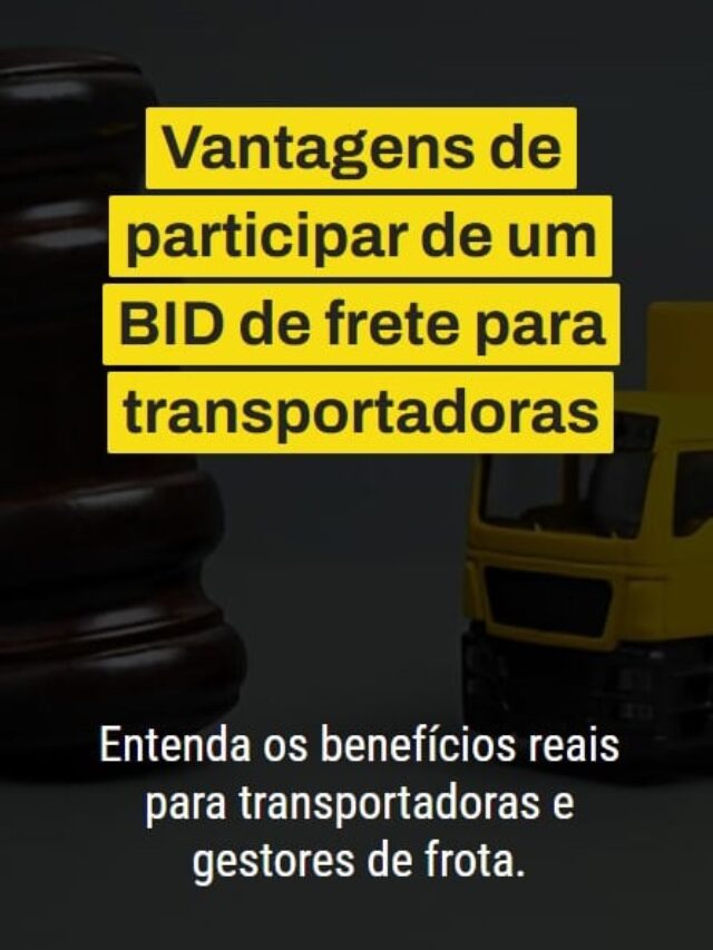 Vantagens de participar de um BID de frete para transportadoras