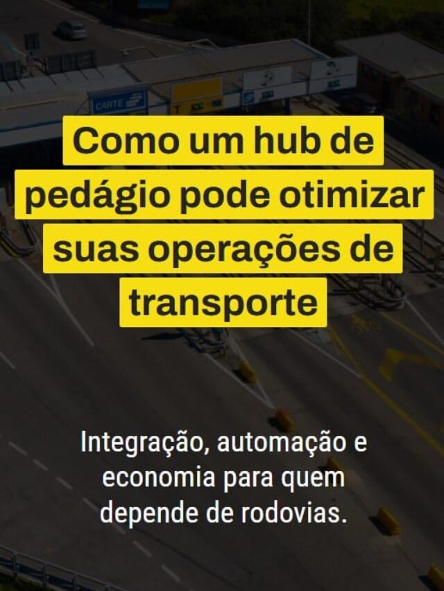 Como um hub de pedágio pode otimizar suas operações de transporte