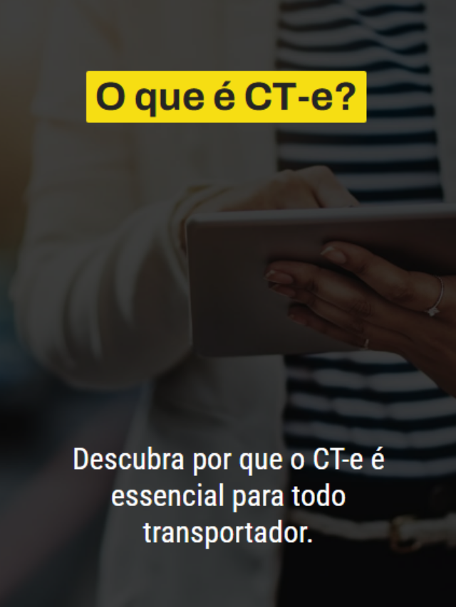 Saiba o que é o Conhecimento de Transporte Eletrônico (CT-e), como ele funciona, para que serve e por que é obrigatório para transportadores no Brasil.