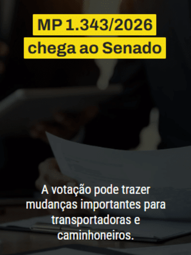 A MP 1.343/2026 será analisada pelo Senado e pode alterar regras do CIOT, piso mínimo de frete e fiscalização. Entenda os principais impactos.